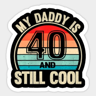 My Daddy Is 40 And Still Cool Recto 40 Birthday Dad Sticker